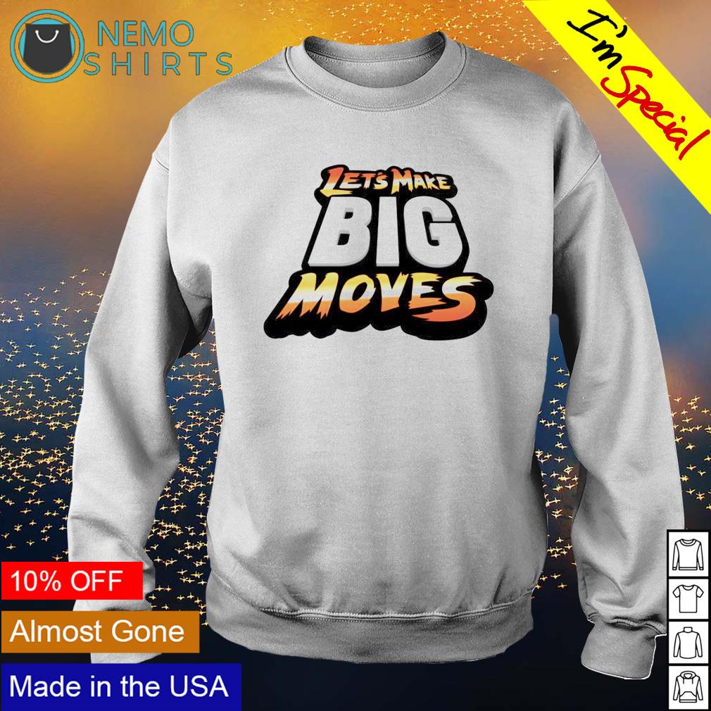 Let's make big moves - Adult & Kids T-Shirts, Sweatshirts & Hoodies apparel design preview 4