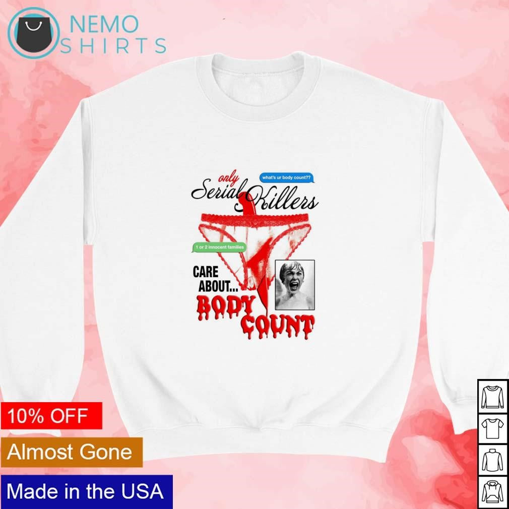 Only serial killers care about body count - Adult & Kids T-Shirts, Sweatshirts & Hoodies apparel design preview 3