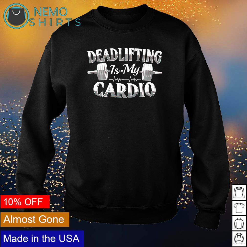 Weightlifting deadlifting is my cardio - Adult & Kids T-Shirts, Sweatshirts & Hoodies apparel design preview 4