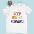 Keep moving forward - Adult & Kids T-Shirts, Sweatshirts & Hoodies apparel design preview 1
