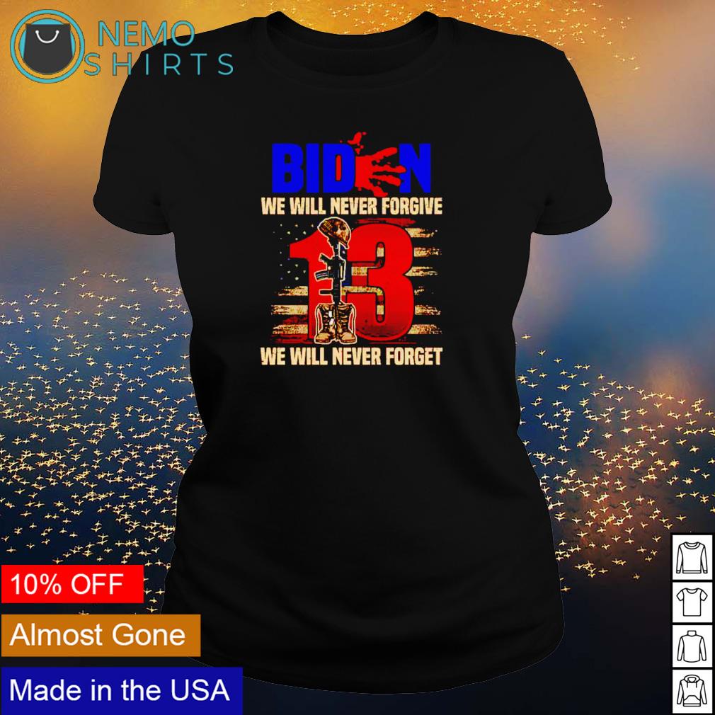 Biden we will never forgive forget - Adult & Kids T-Shirts, Sweatshirts & Hoodies apparel design preview 3