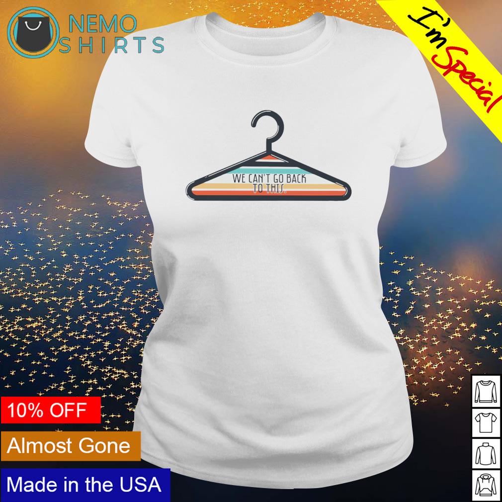 Hanger we can't go back to this - Adult & Kids T-Shirts, Sweatshirts & Hoodies product image 3