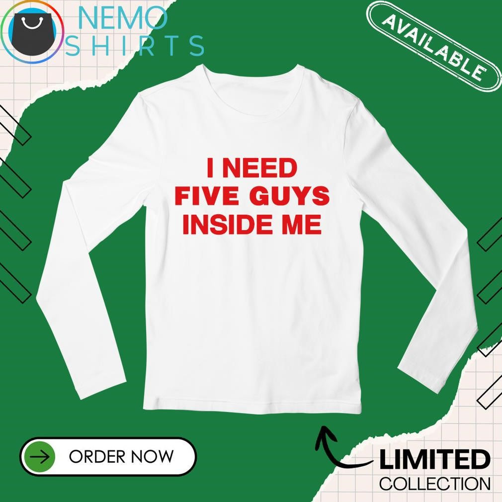 I need five guys inside me - Adult & Kids T-Shirts, Sweatshirts & Hoodies apparel design preview 3