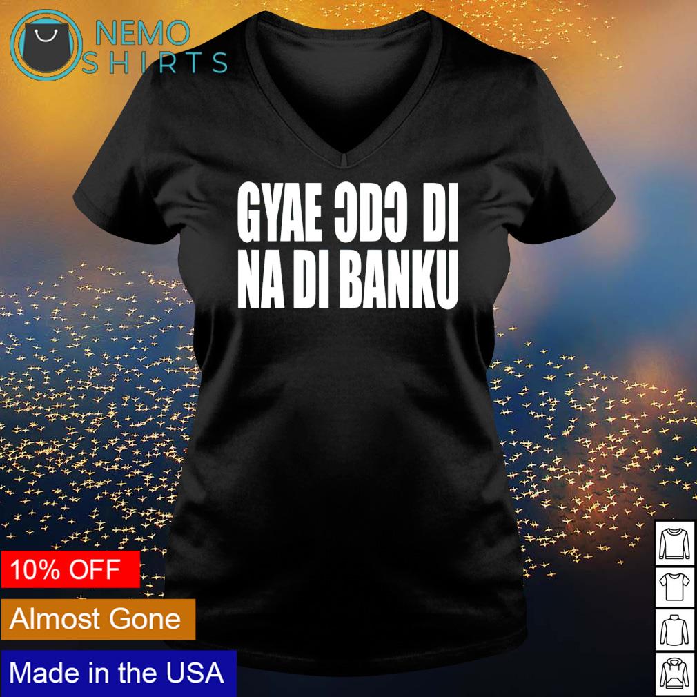 Gyae Cdc Di Na Banku - Adult & Kids T-Shirts, Sweatshirts & Hoodies apparel design preview 5