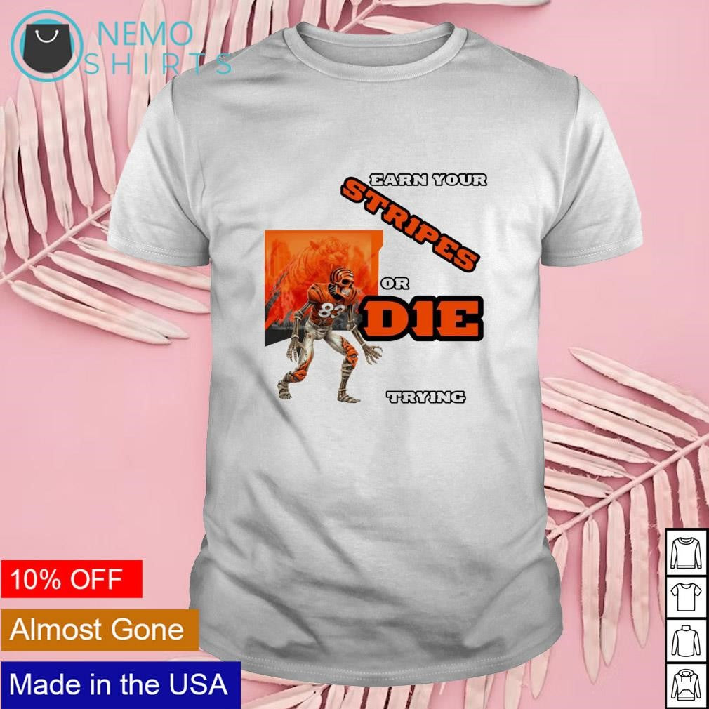 Cincinnati Bengals earn your stripes or die trying - Adult & Kids T-Shirts, Sweatshirts & Hoodies apparel design preview 1