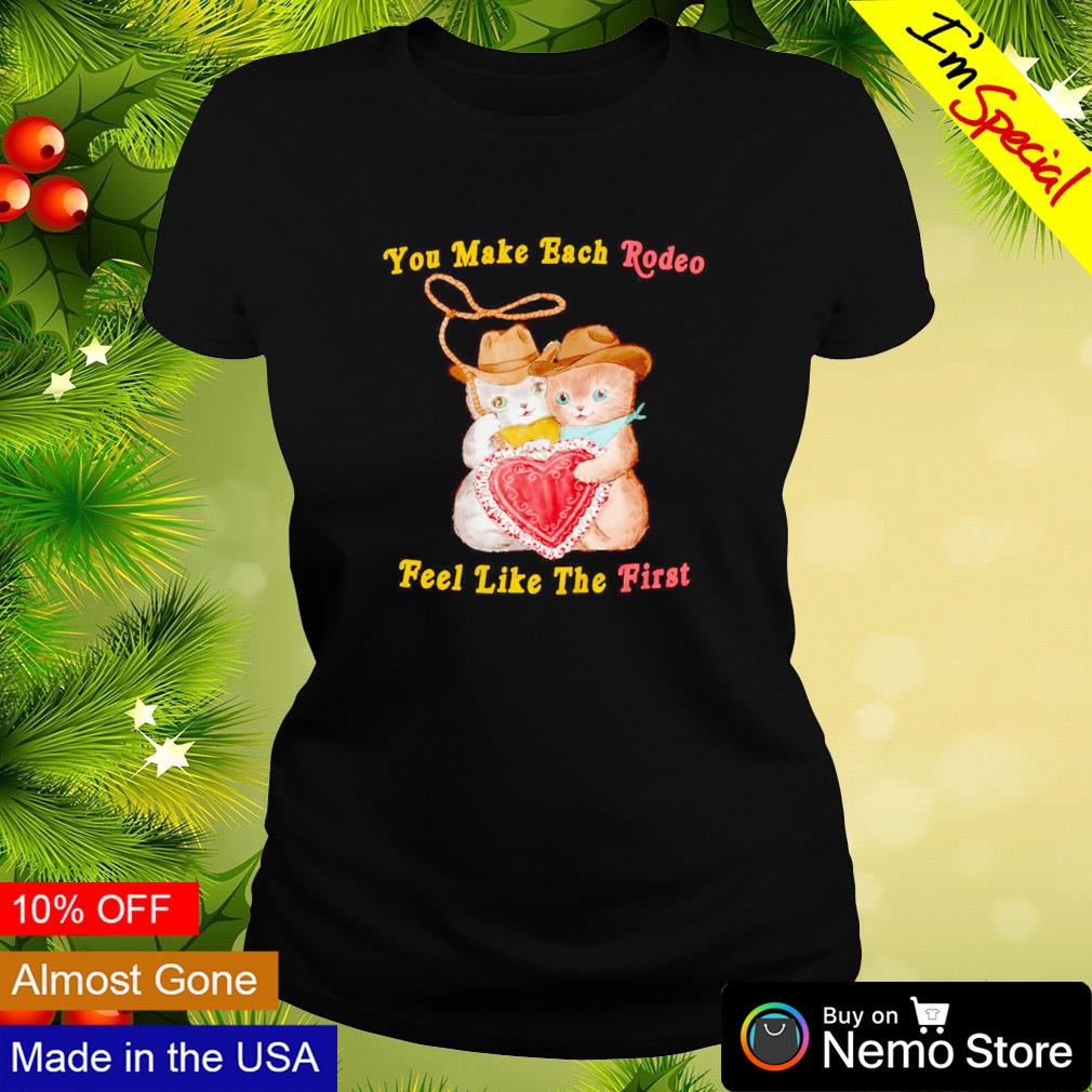 You make each rodeo feel like the first - Adult & Kids T-Shirts, Sweatshirts & Hoodies apparel design preview 3
