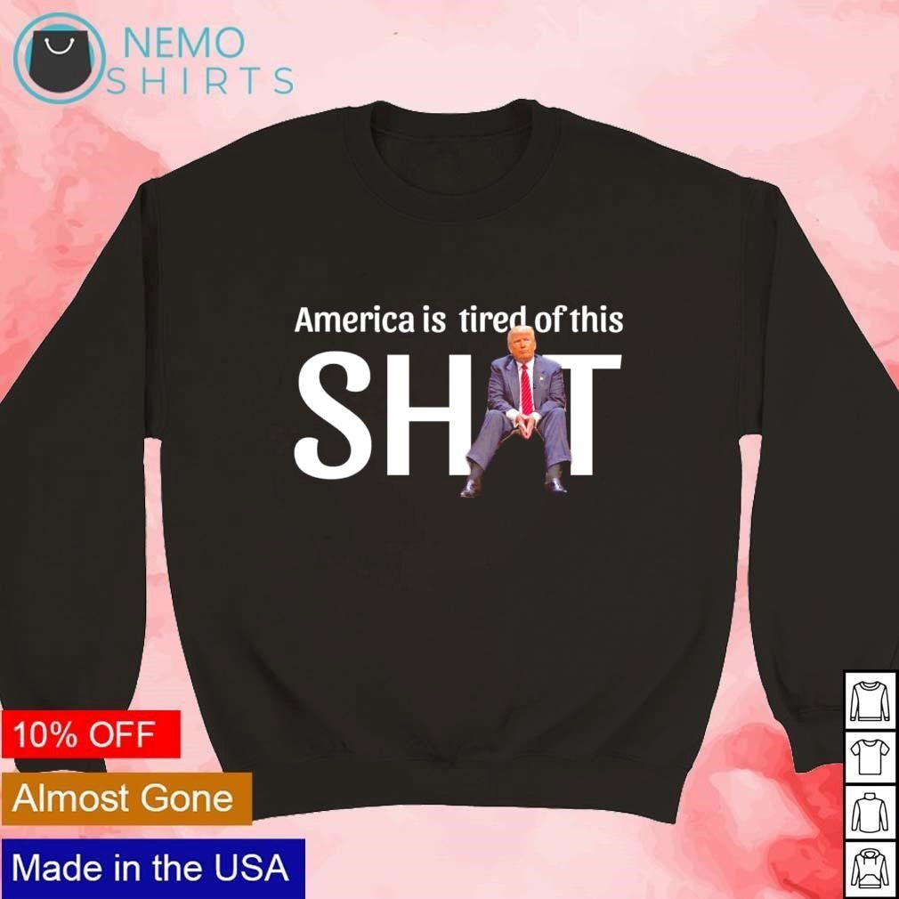 Trump America is tired of this shit - Adult & Kids T-Shirts, Sweatshirts & Hoodies apparel design preview 3