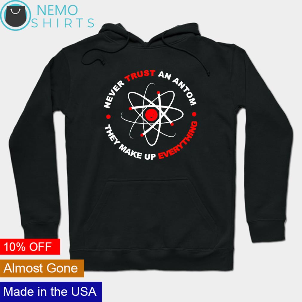 Never trust an antom they make up everything - Adult & Kids T-Shirts, Sweatshirts & Hoodies product image 2