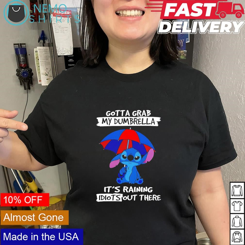 Stitch Gotta Grab My Dumbrella It's Raining Idiots - Adult & Kids T-Shirts, Sweatshirts & Hoodies apparel design preview 2