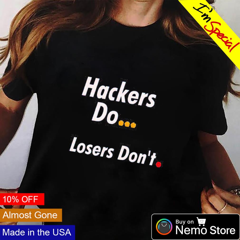 Hackers do losers don_t - Adult & Kids T-Shirts, Sweatshirts & Hoodies apparel design preview 2