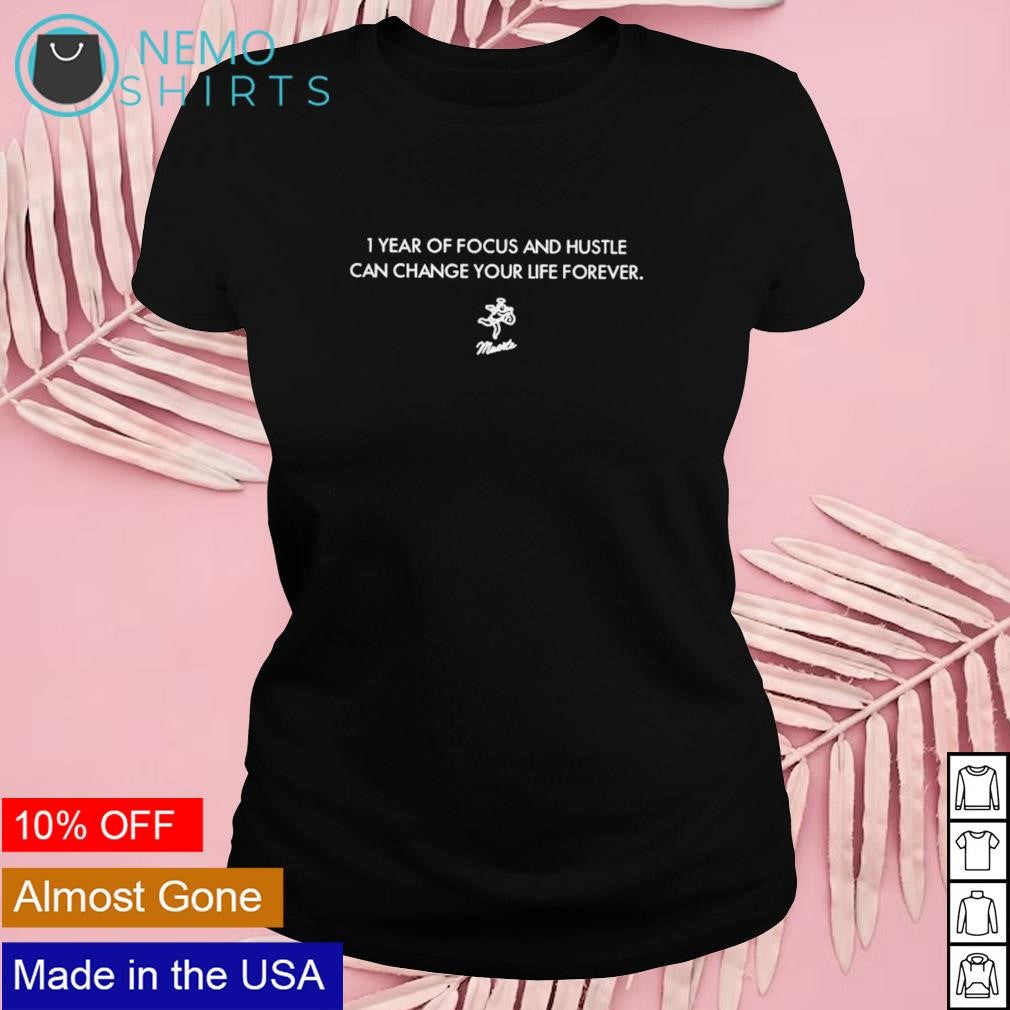 1 year of focus and hustle can change your life - Adult & Kids T-Shirts, Sweatshirts & Hoodies apparel design preview 4