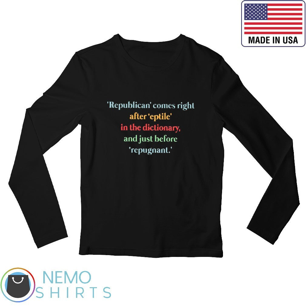 Republican comes right after 'eptile in the - Adult & Kids T-Shirts, Sweatshirts & Hoodies apparel design preview 3