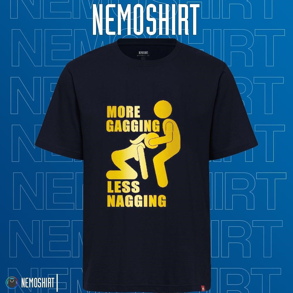 More gagging less nagging - Adult & Kids T-Shirts, Sweatshirts & Hoodies apparel design preview 1