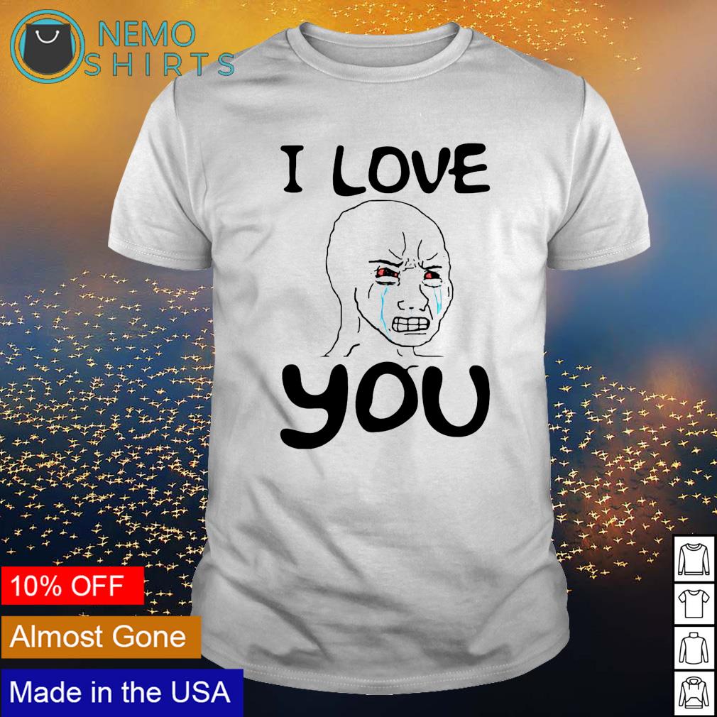 Crying Wojak Simp I love you - Adult & Kids T-Shirts, Sweatshirts & Hoodies apparel design preview 1