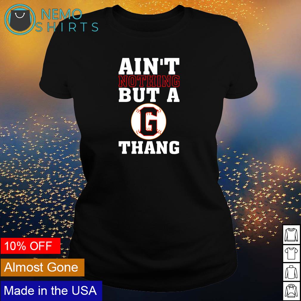 San Francisco Giants ain't nothing but a thing - Adult & Kids T-Shirts, Sweatshirts & Hoodies apparel design preview 3