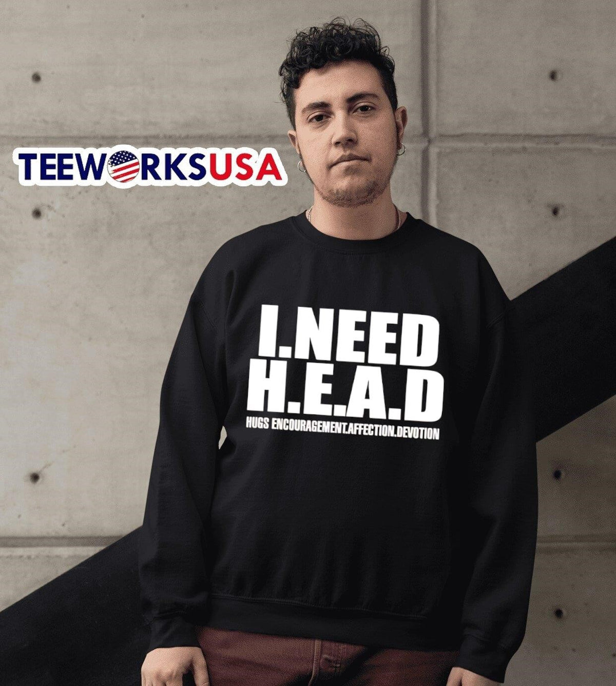 I need head hugs encouragement affection devotion - Adult & Kids T-Shirts, Sweatshirts & Hoodies apparel design preview 6