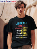Liberals Hate All Kinds Of Kings Working Thinking - Adult & Kids T-Shirts, Sweatshirts & Hoodies apparel design preview 1