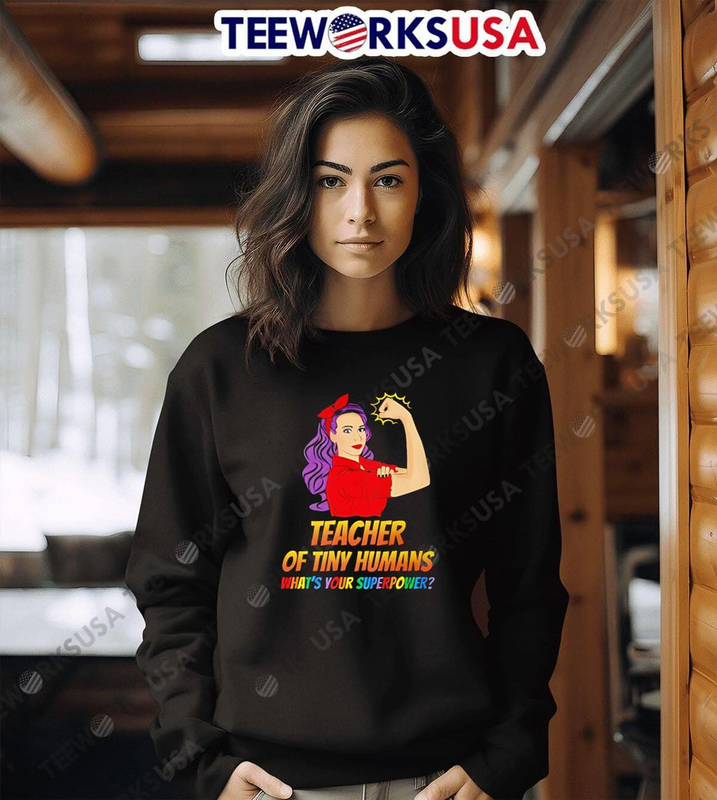 Teacher Of Tiny Humans What is Your Superpower strong - Adult & Kids T-Shirts, Sweatshirts & Hoodies apparel design preview 6