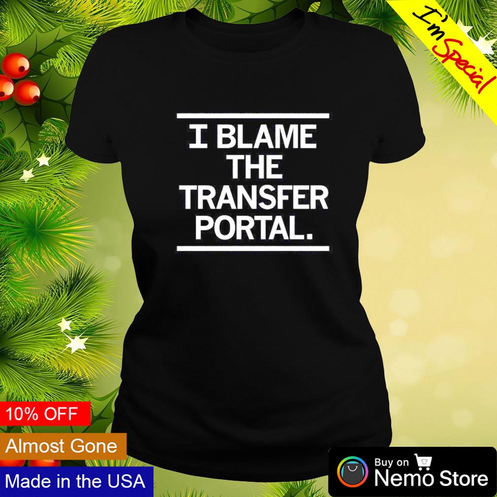 I blame the transfer portal - Adult & Kids T-Shirts, Sweatshirts & Hoodies apparel design preview 3