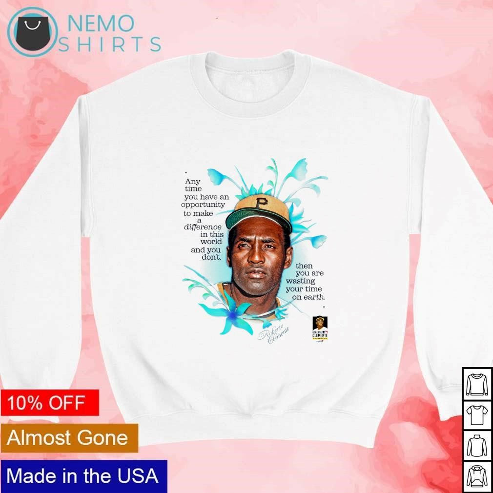 Roberto Clemente Pittsburgh Pirates any time you have - Adult & Kids T-Shirts, Sweatshirts & Hoodies apparel design preview 4