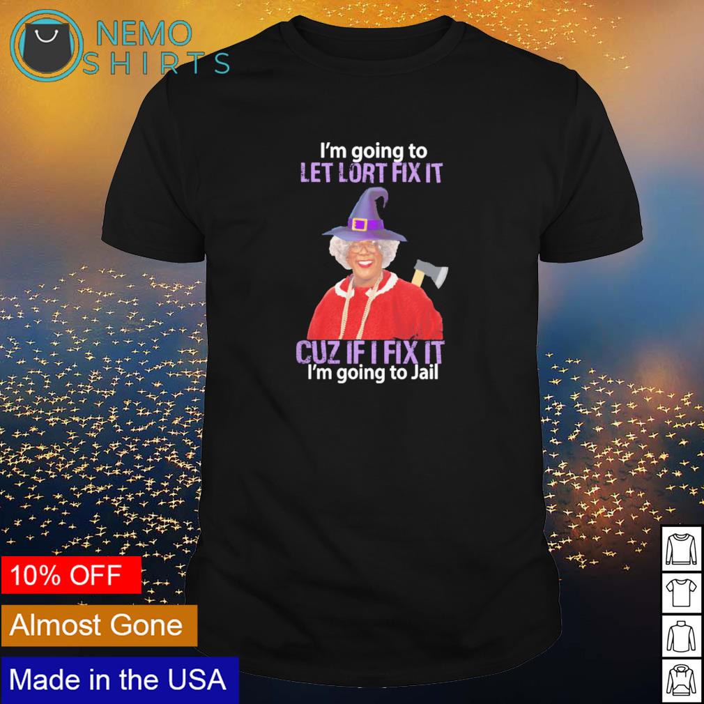 I'm going to let lort fix it cuz if I jail - Adult & Kids T-Shirts, Sweatshirts & Hoodies apparel design preview 1