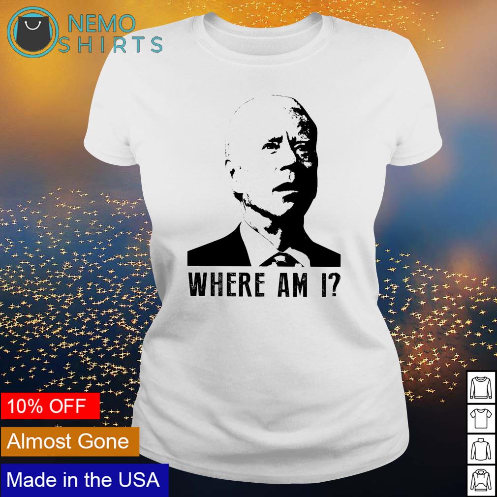 Biden where am I - Adult & Kids T-Shirts, Sweatshirts & Hoodies apparel design preview 3