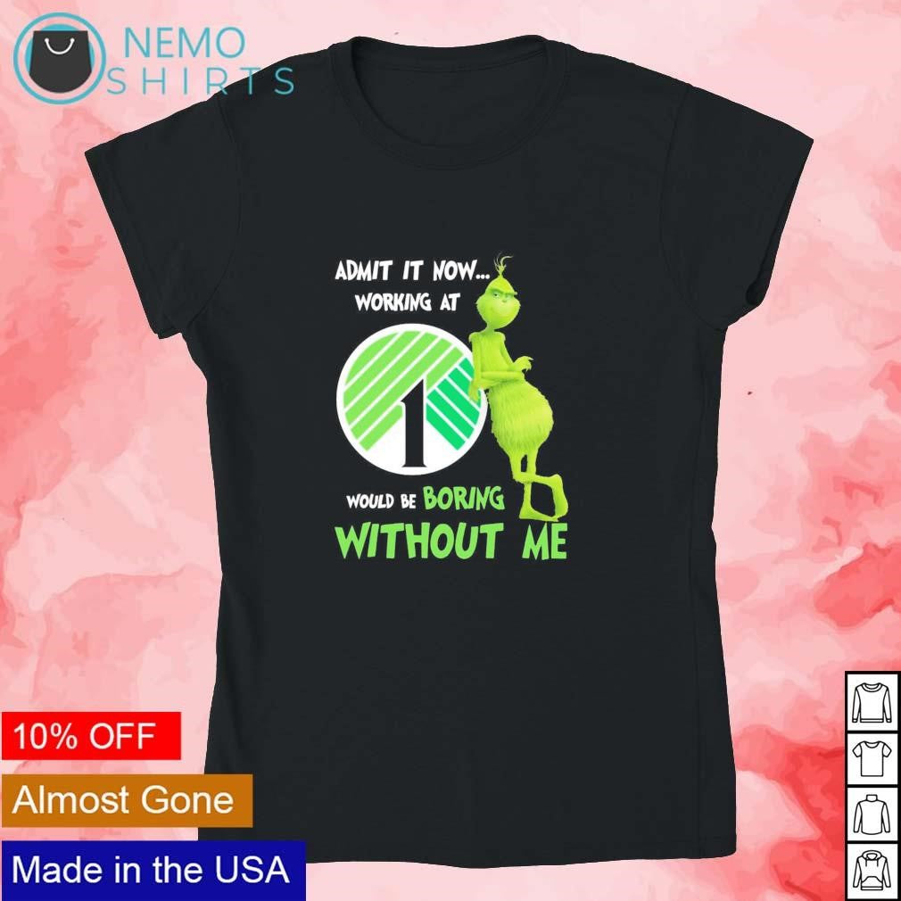 Grinch admit it now working at Dollar Tree would be - Adult & Kids T-Shirts, Sweatshirts & Hoodies apparel design preview 4