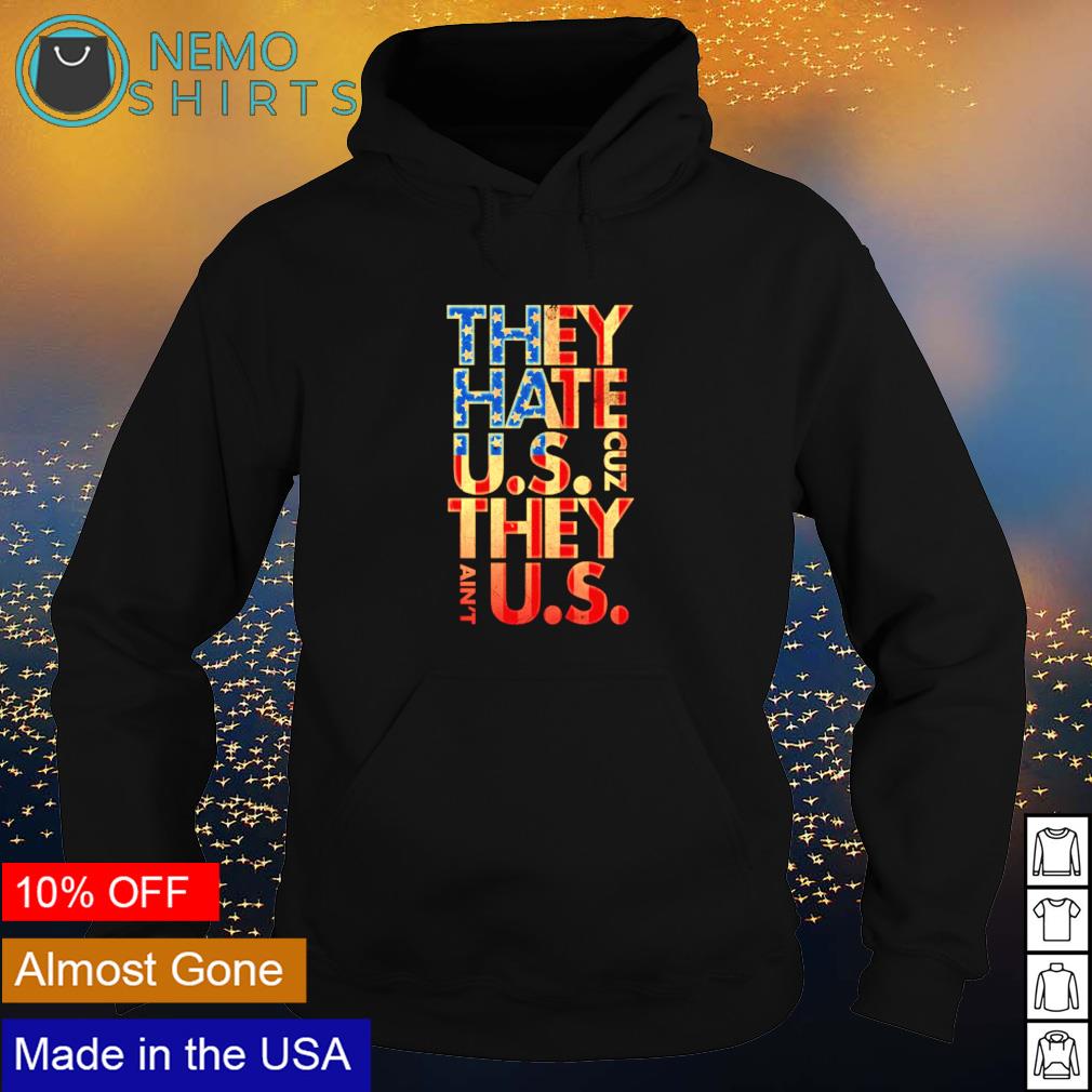 They hate US cuz ain't - Adult & Kids T-Shirts, Sweatshirts & Hoodies apparel design preview 2
