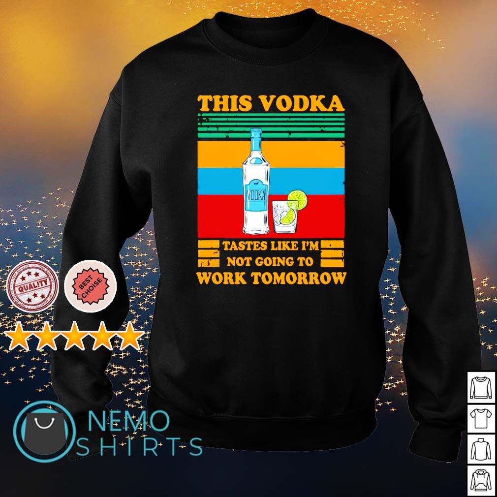 This Vodka tastes like I'm not going to work tomorrow - Adult & Kids T-Shirts, Sweatshirts & Hoodies apparel design preview 4