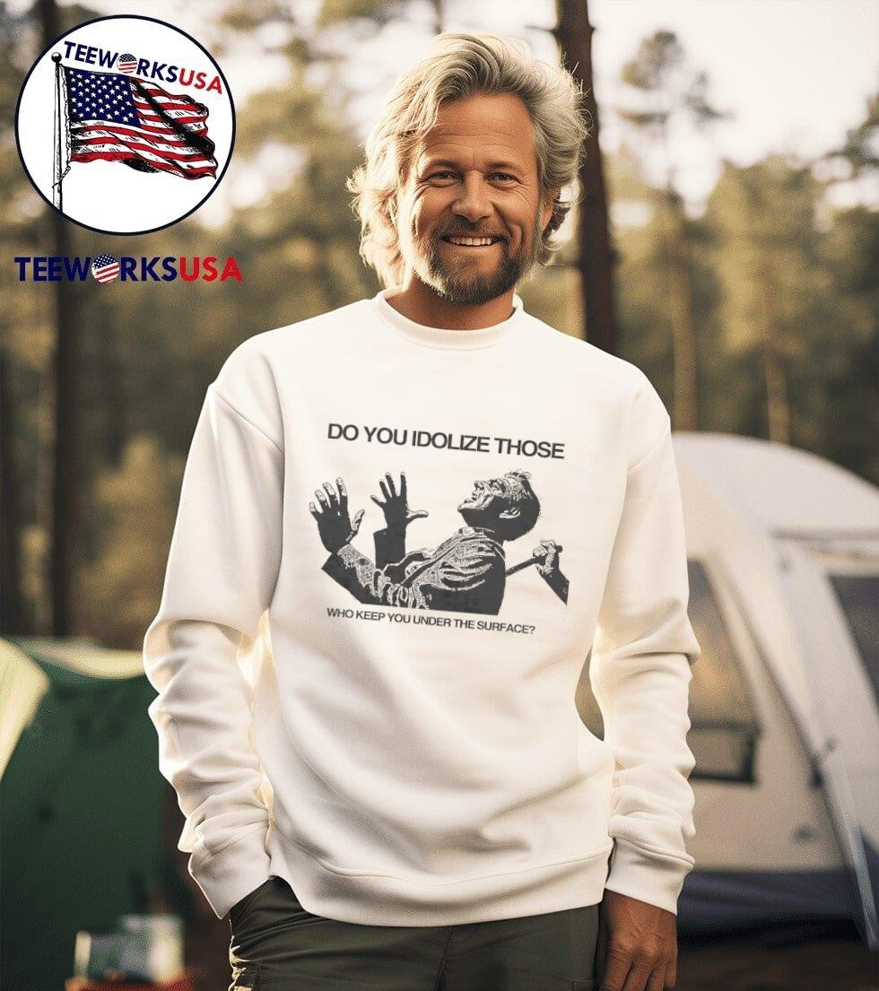 Do you idolize those who keep under the surface - Adult & Kids T-Shirts, Sweatshirts & Hoodies apparel design preview 3