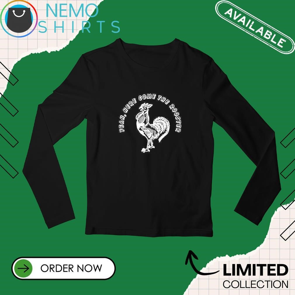 Yeah here come the rooster - Adult & Kids T-Shirts, Sweatshirts & Hoodies apparel design preview 3