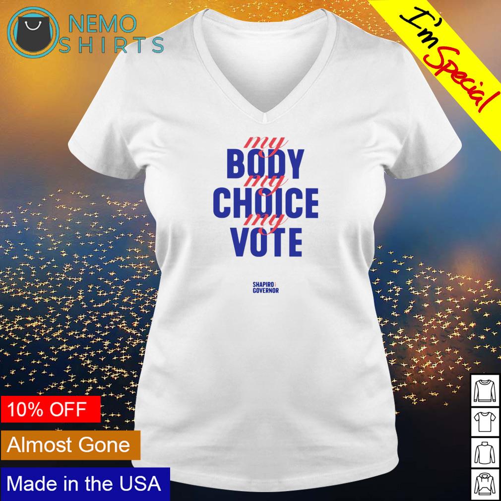 Shapiro Governor my body choice vote - Adult & Kids T-Shirts, Sweatshirts & Hoodies apparel design preview 5