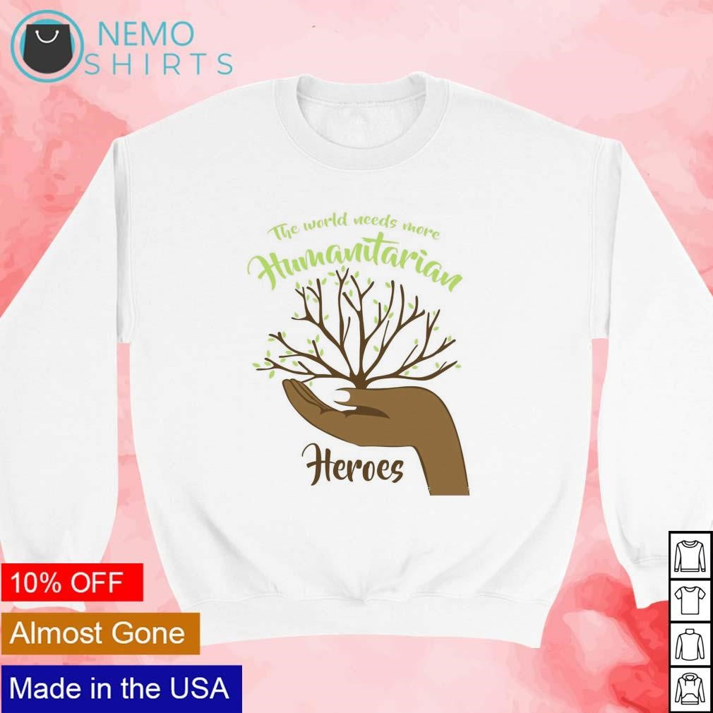 The world needs more humantarian heroes humanitarian - Adult & Kids T-Shirts, Sweatshirts & Hoodies apparel design preview 3