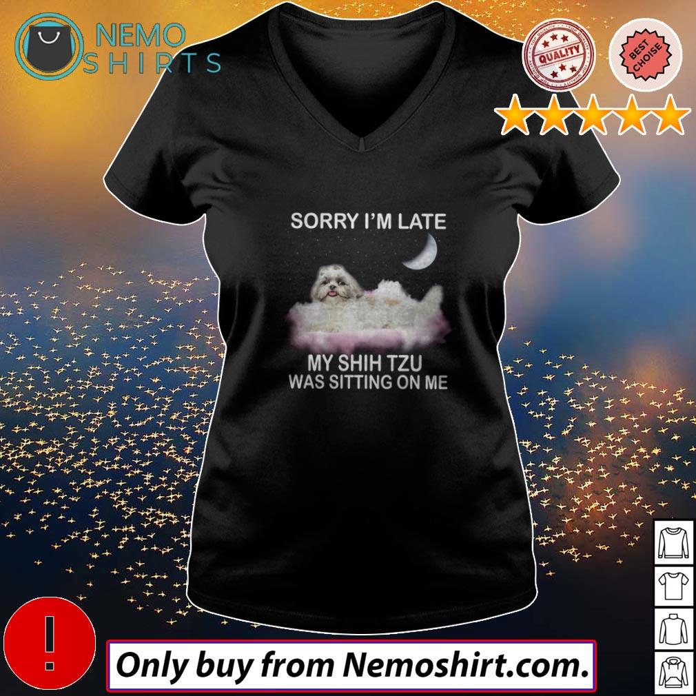 Sorry I'm late my Shih Tzu was sitting on me - Adult & Kids T-Shirts, Sweatshirts & Hoodies product image 5