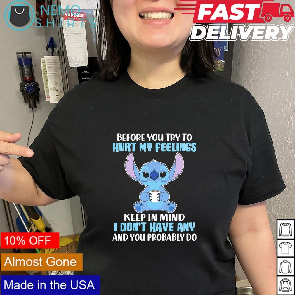 Stitch Before You Try to Hurt My Feelings Keep in - Adult & Kids T-Shirts, Sweatshirts & Hoodies apparel design preview 2