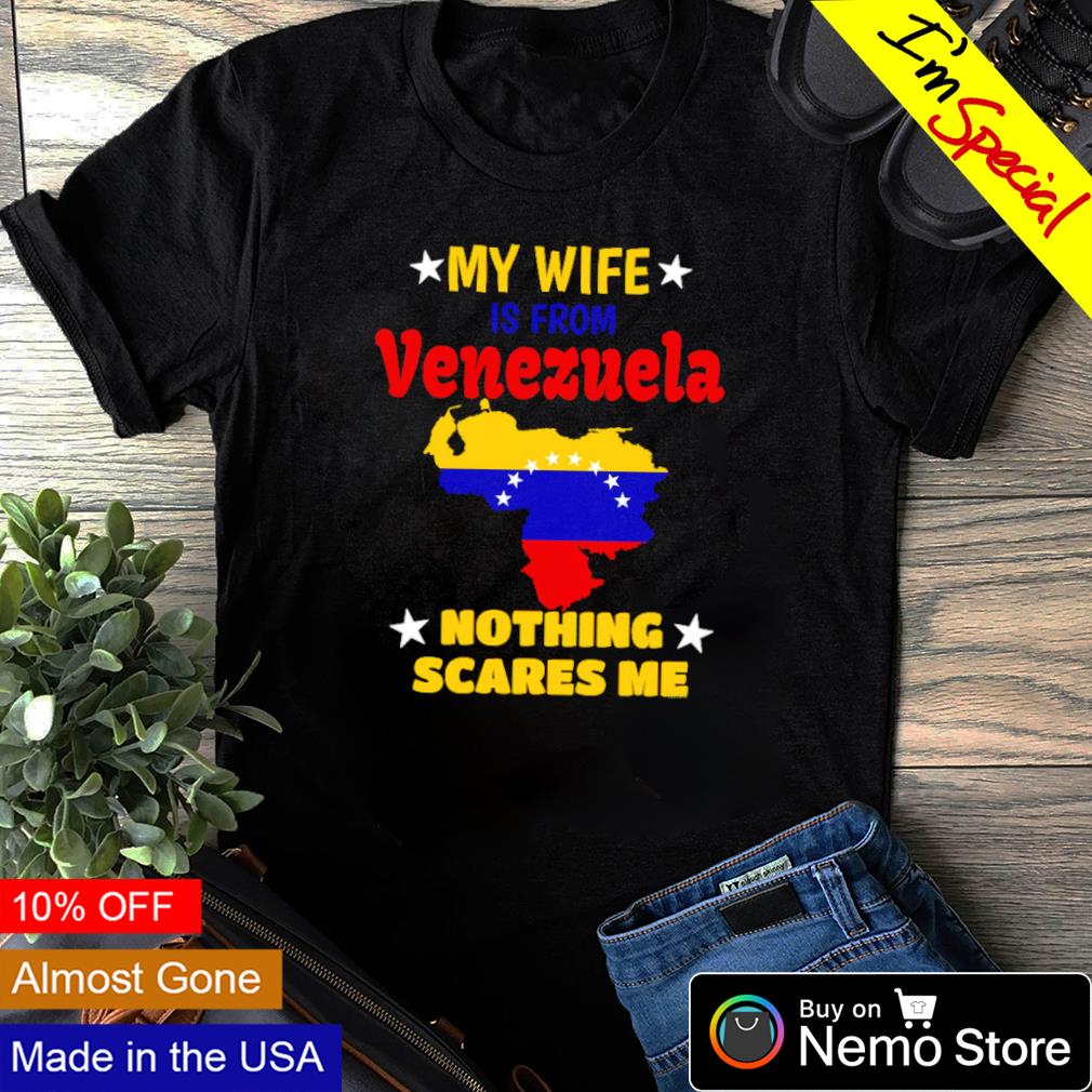 My wife is from Venezuela nothing scares me - Adult & Kids T-Shirts, Sweatshirts & Hoodies apparel design preview 1