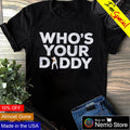 Who's your daddy New York Yankees baseball - Adult & Kids T-Shirts, Sweatshirts & Hoodies apparel design preview 1
