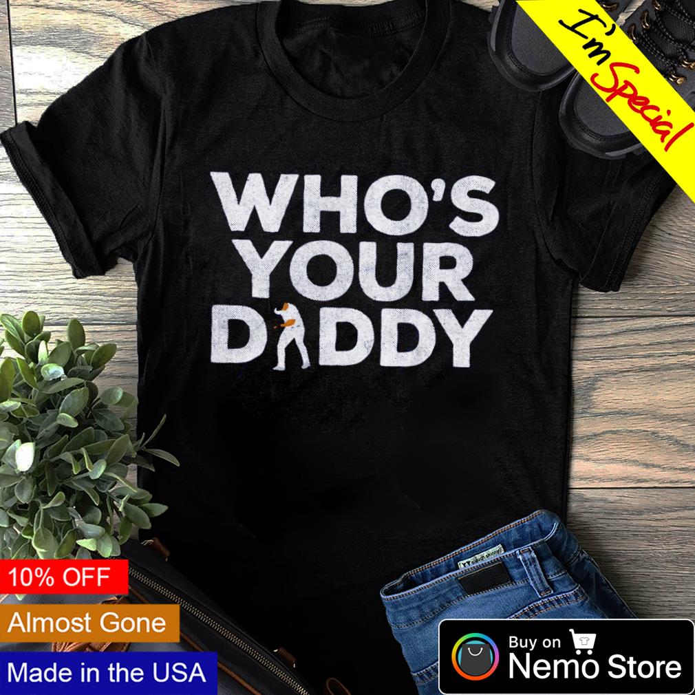 Who's your daddy New York Yankees baseball - Adult & Kids T-Shirts, Sweatshirts & Hoodies apparel design preview 1