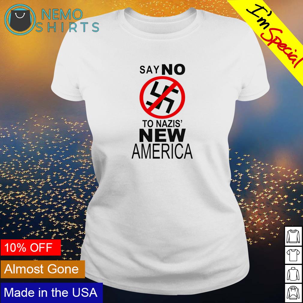 Say no to nazis' new America - Adult & Kids T-Shirts, Sweatshirts & Hoodies apparel design preview 3