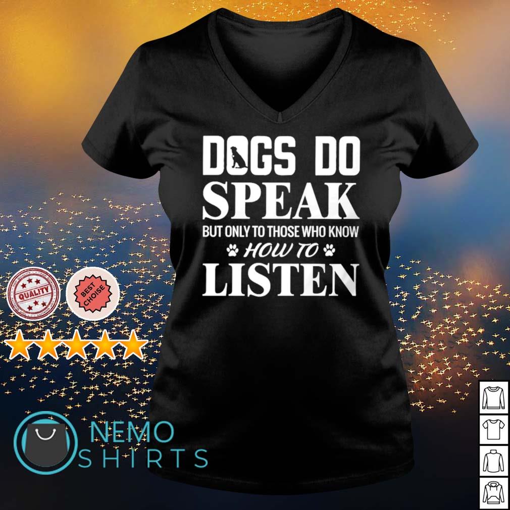 Dogs do speak but only to those who know how listen - Adult & Kids T-Shirts, Sweatshirts & Hoodies apparel design preview 5