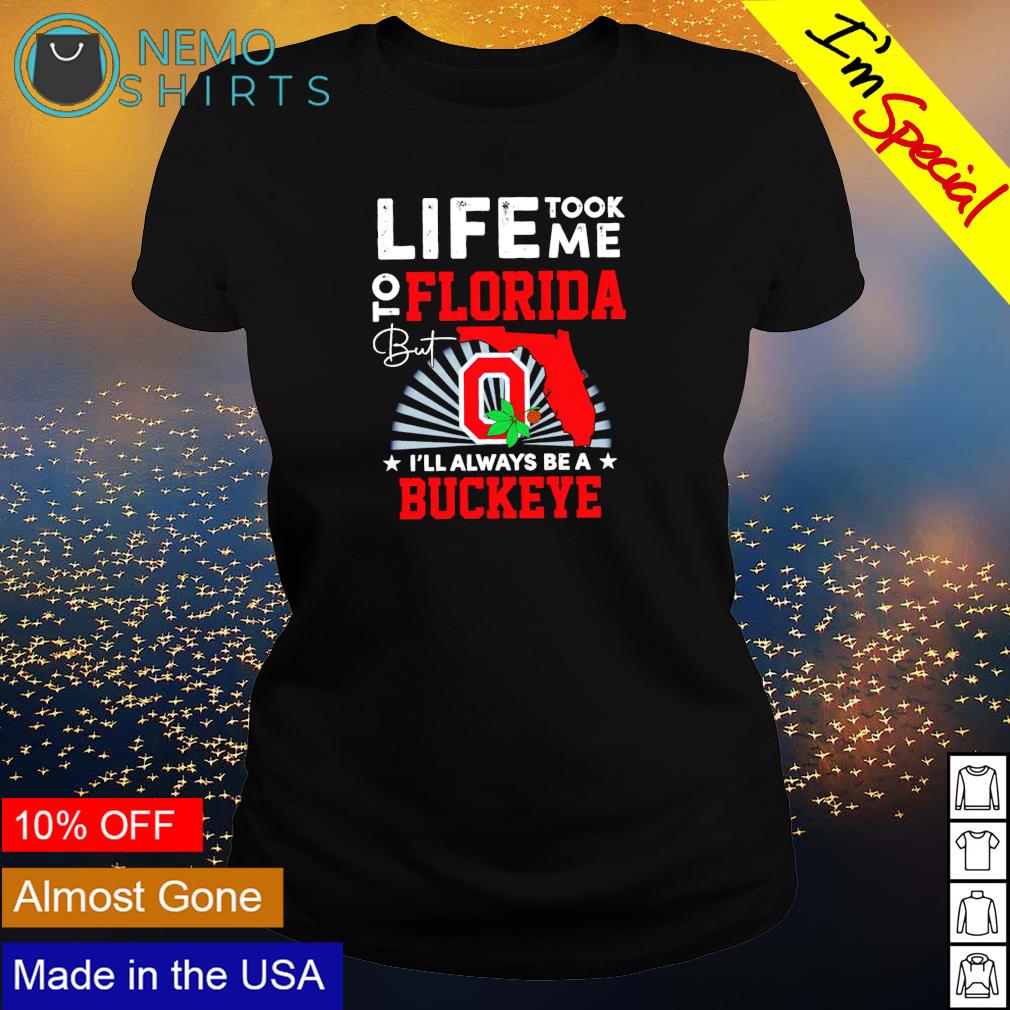 Life took me to Florida but I'll always be a Buckeye - Adult & Kids T-Shirts, Sweatshirts & Hoodies apparel design preview 3