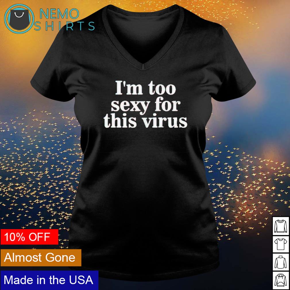 I'm too sexy for this virus - Adult & Kids T-Shirts, Sweatshirts & Hoodies apparel design preview 5
