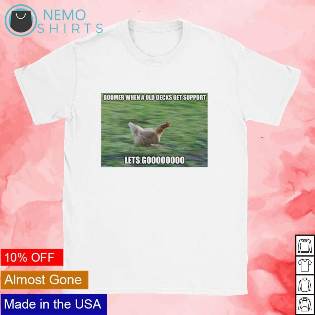 Boomer when a old decks get support let's go - Adult & Kids T-Shirts, Sweatshirts & Hoodies apparel design preview 1