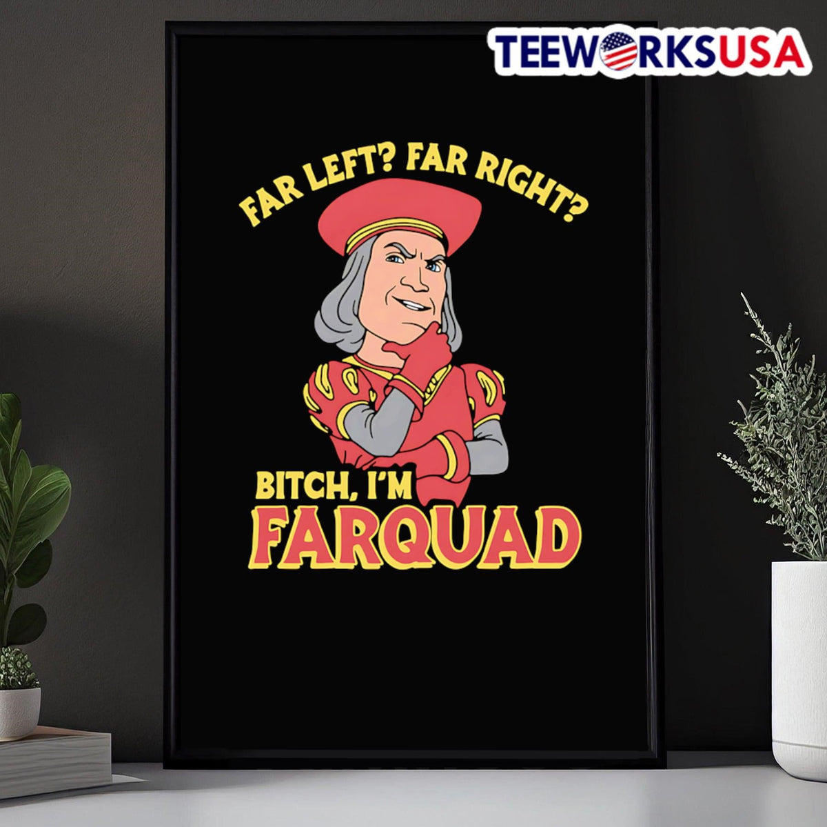 Far left right bitch I'm Farquad - Adult & Kids T-Shirts, Sweatshirts & Hoodies apparel design preview 5