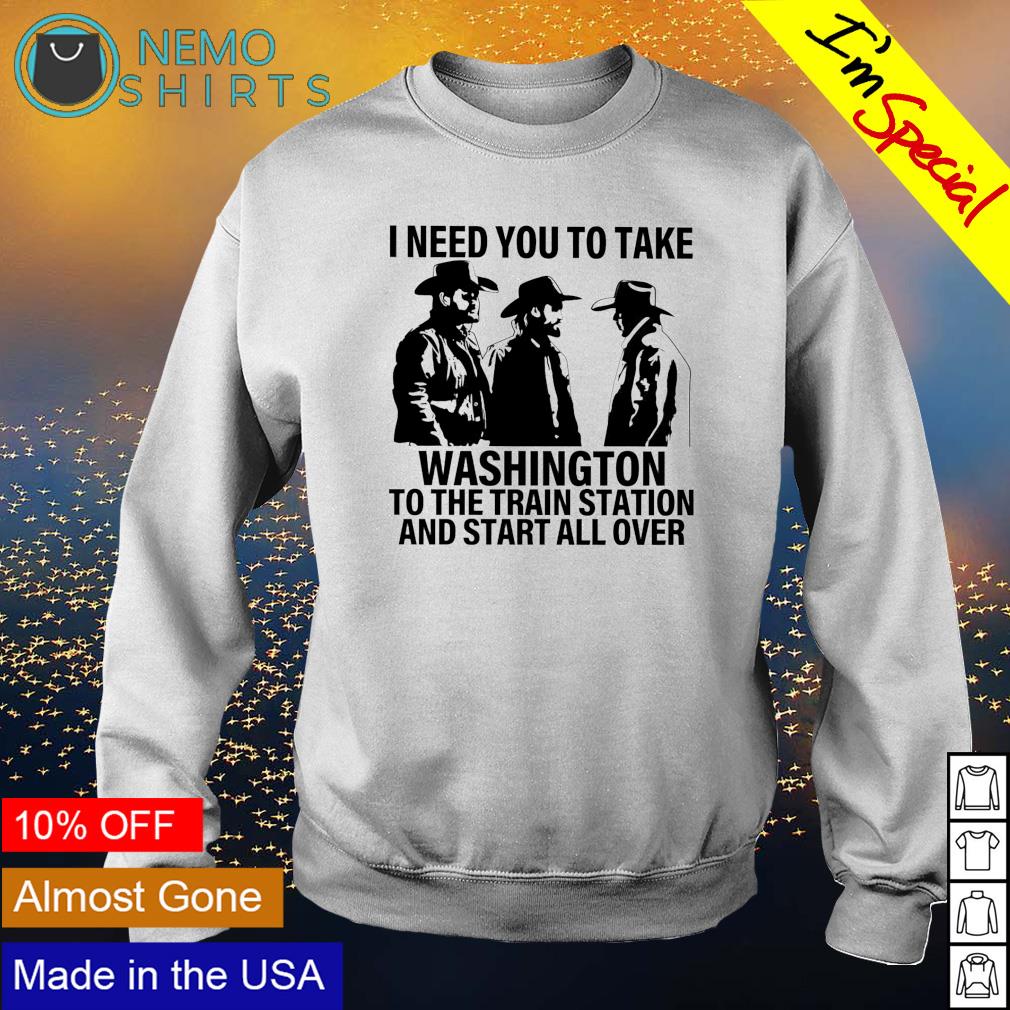 Yellowstone I need you to take Washington the train - Adult & Kids T-Shirts, Sweatshirts & Hoodies apparel design preview 4