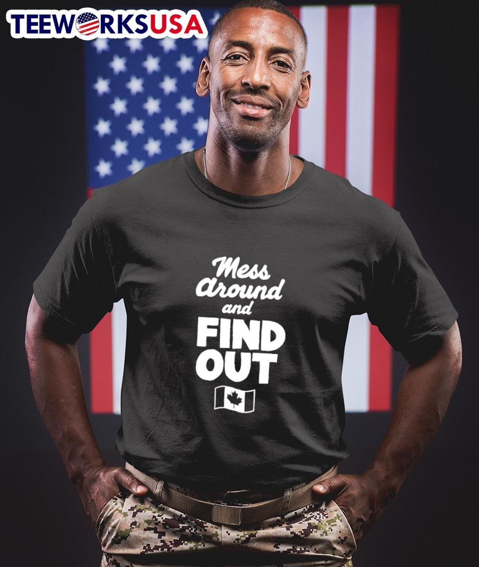 Mess Around And Find Out Canada Flag - Adult & Kids T-Shirts, Sweatshirts & Hoodies apparel design preview 1