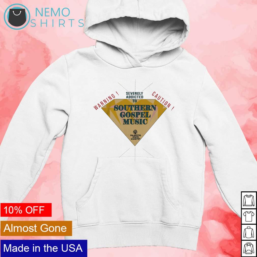 Warning Caution severely addicted to southern gospel - Adult & Kids T-Shirts, Sweatshirts & Hoodies apparel design preview 2