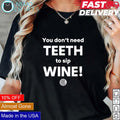 You don't needth to sip wine - Adult & Kids T-Shirts, Sweatshirts & Hoodies product image 1