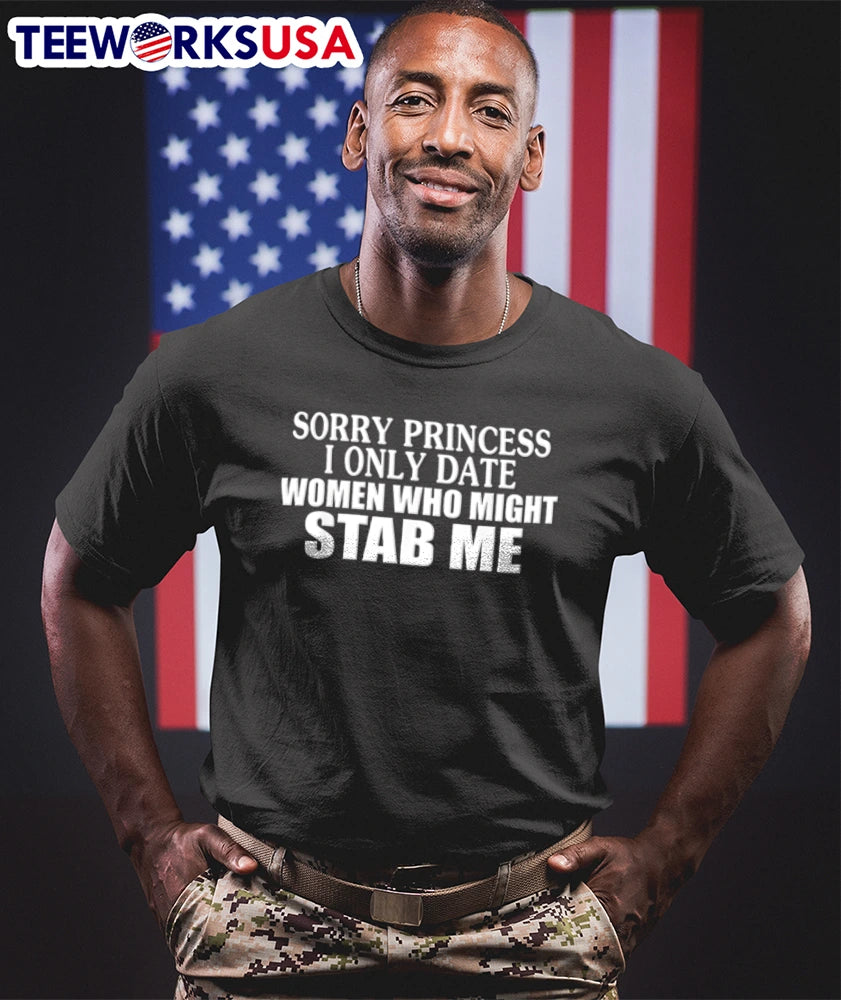 Sorry Princess I Only Date Women Who Might Stab Me - Adult & Kids T-Shirts, Sweatshirts & Hoodies apparel design preview 1