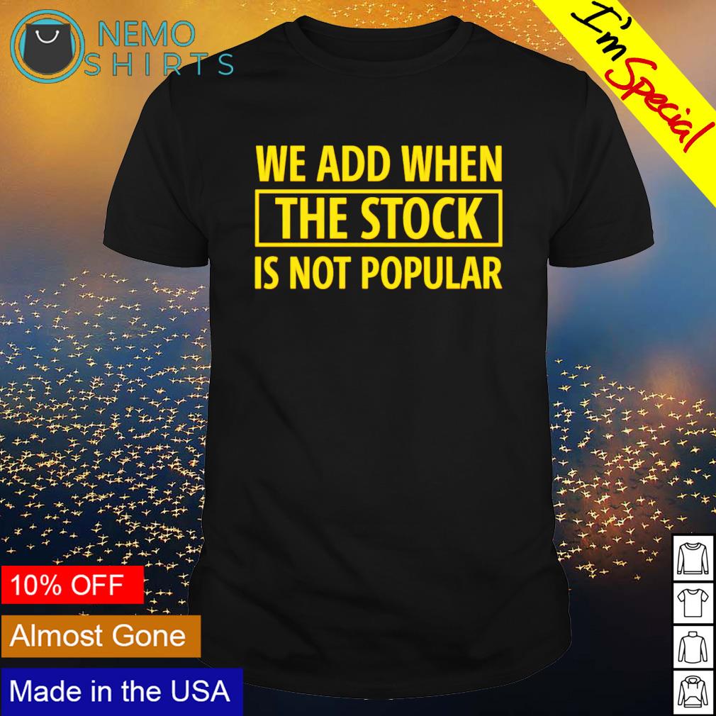We add when the stock is not popular - Adult & Kids T-Shirts, Sweatshirts & Hoodies apparel design preview 1